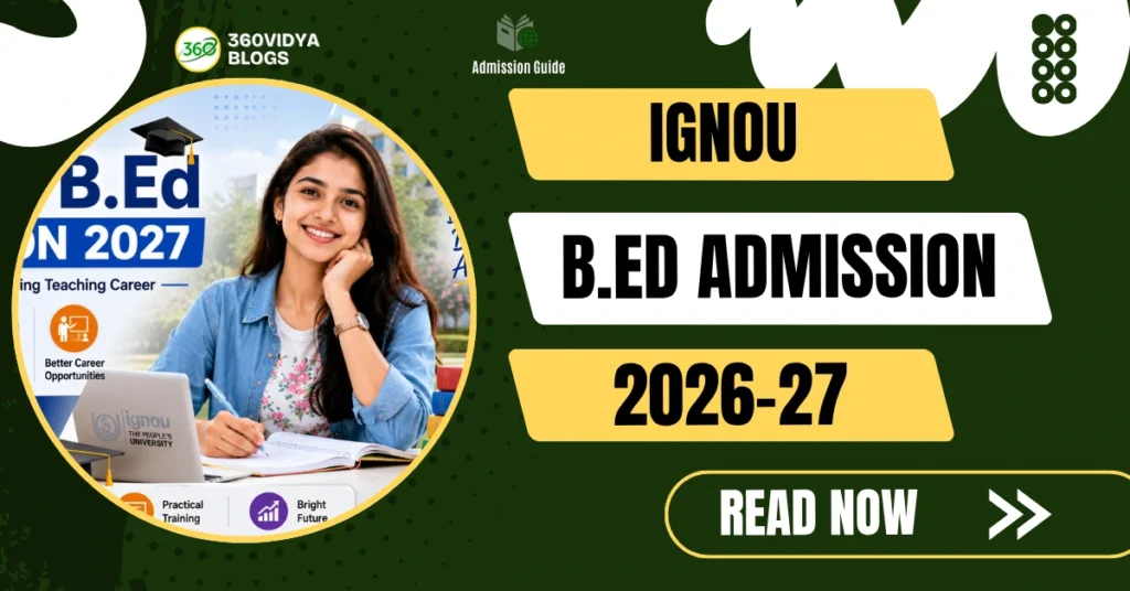 IGNOU B.Ed Admission 2026-27 eligibility fees entrance exam syllabus and admission process