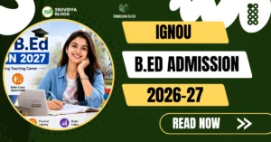 IGNOU B.Ed Admission 2026-27 eligibility fees entrance exam syllabus and admission process
