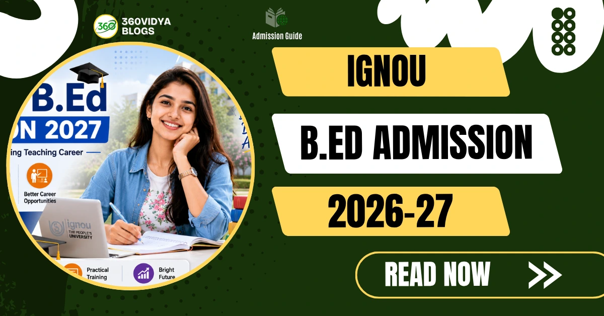 IGNOU B.Ed Admission 2026-27 eligibility fees entrance exam syllabus and admission process